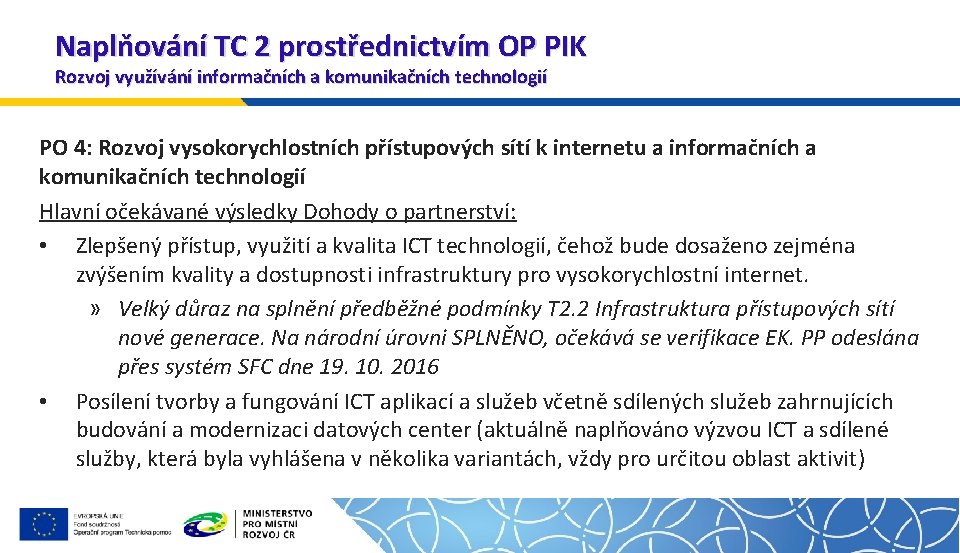 Naplňování TC 2 prostřednictvím OP PIK Rozvoj využívání informačních a komunikačních technologií PO 4: