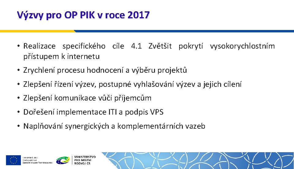 Výzvy pro OP PIK v roce 2017 • Realizace specifického cíle 4. 1 Zvětšit