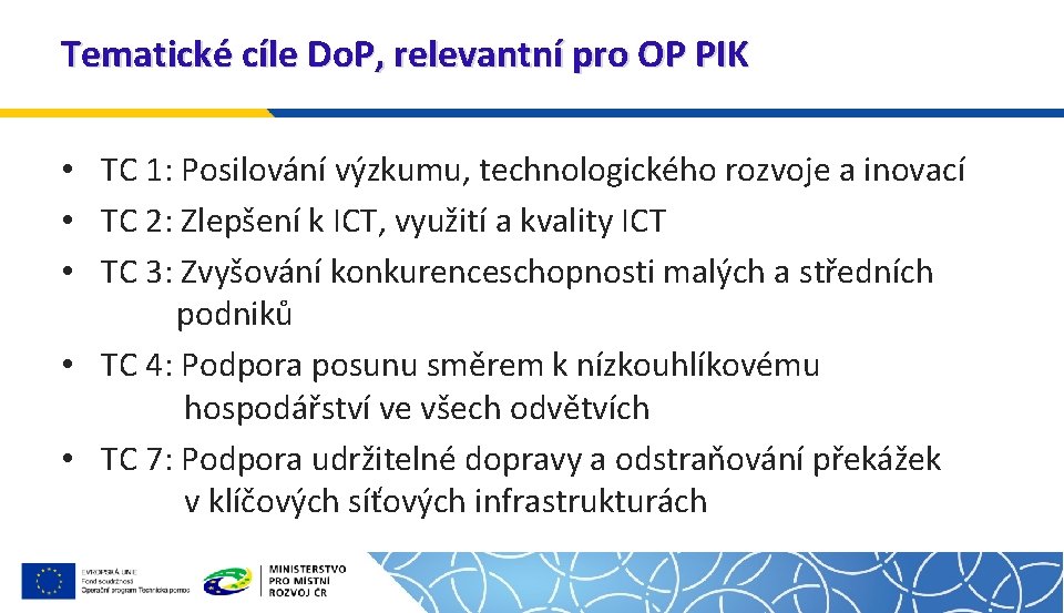 Tematické cíle Do. P, relevantní pro OP PIK • TC 1: Posilování výzkumu, technologického