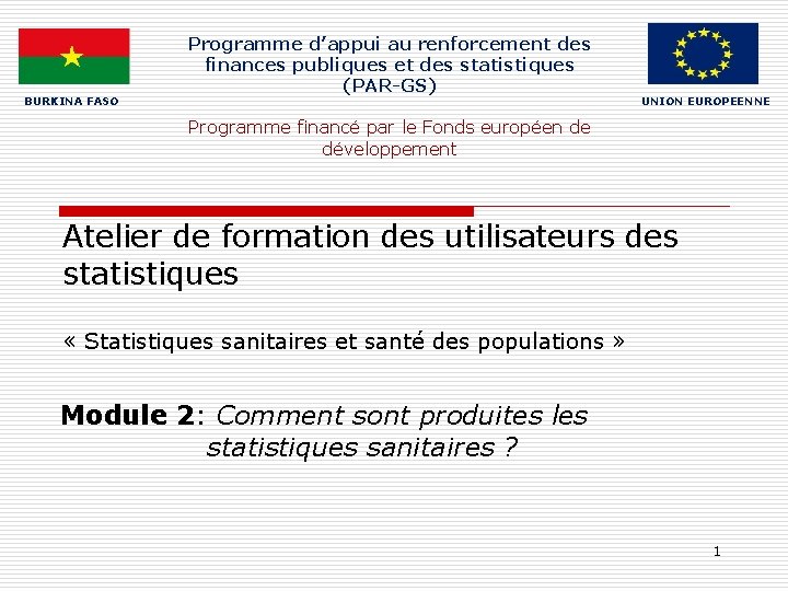 BURKINA FASO Programme d’appui au renforcement des finances publiques et des statistiques (PAR-GS) Programme