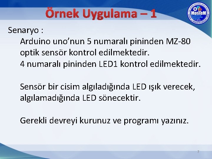 Örnek Uygulama – 1 Senaryo : Arduino uno’nun 5 numaralı pininden MZ-80 optik sensör