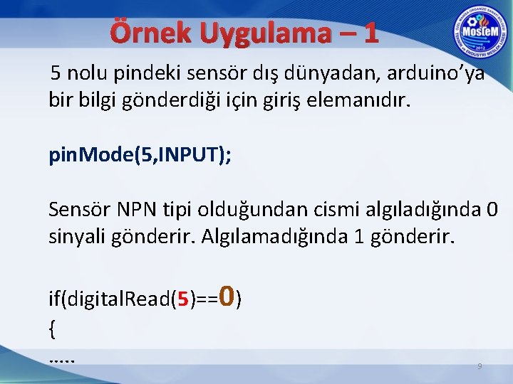 Örnek Uygulama – 1 5 nolu pindeki sensör dış dünyadan, arduino’ya bir bilgi gönderdiği