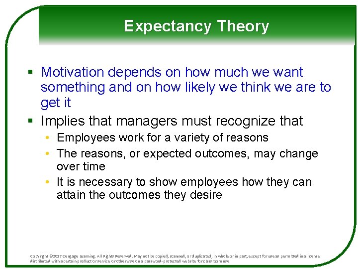 Expectancy Theory § Motivation depends on how much we want something and on how