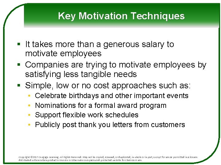 Key Motivation Techniques § It takes more than a generous salary to motivate employees