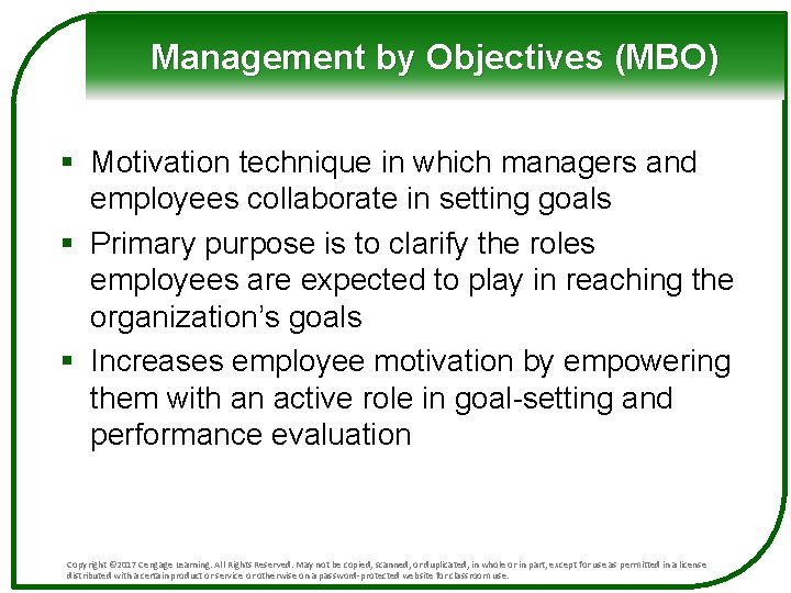 Management by Objectives (MBO) § Motivation technique in which managers and employees collaborate in