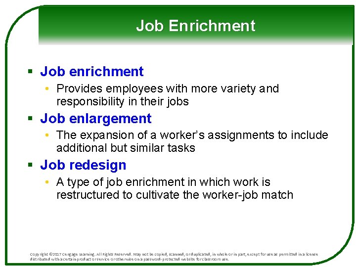 Job Enrichment § Job enrichment • Provides employees with more variety and responsibility in