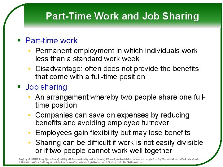 Part-Time Work and Job Sharing § Part-time work • Permanent employment in which individuals