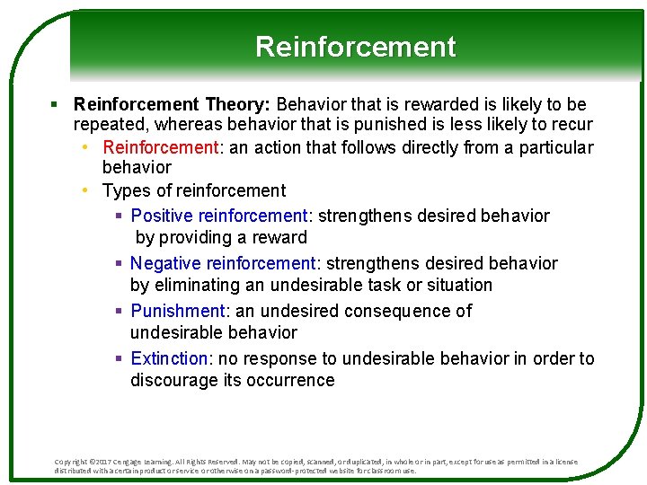 Reinforcement § Reinforcement Theory: Behavior that is rewarded is likely to be repeated, whereas