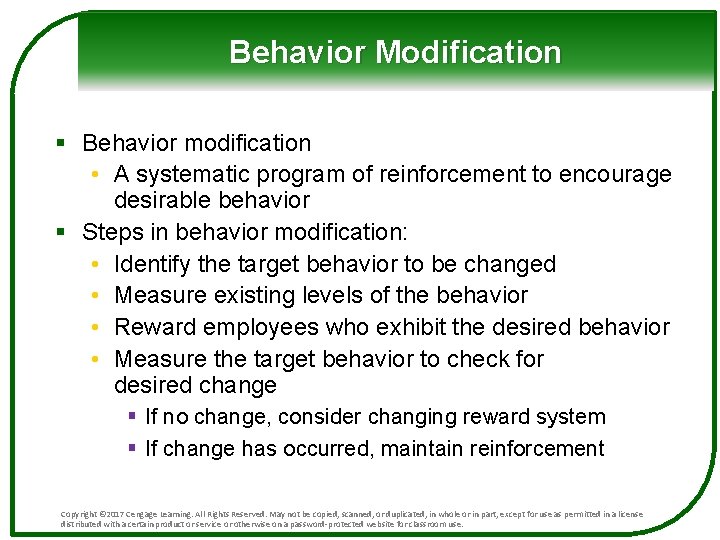 Behavior Modification § Behavior modification • A systematic program of reinforcement to encourage desirable