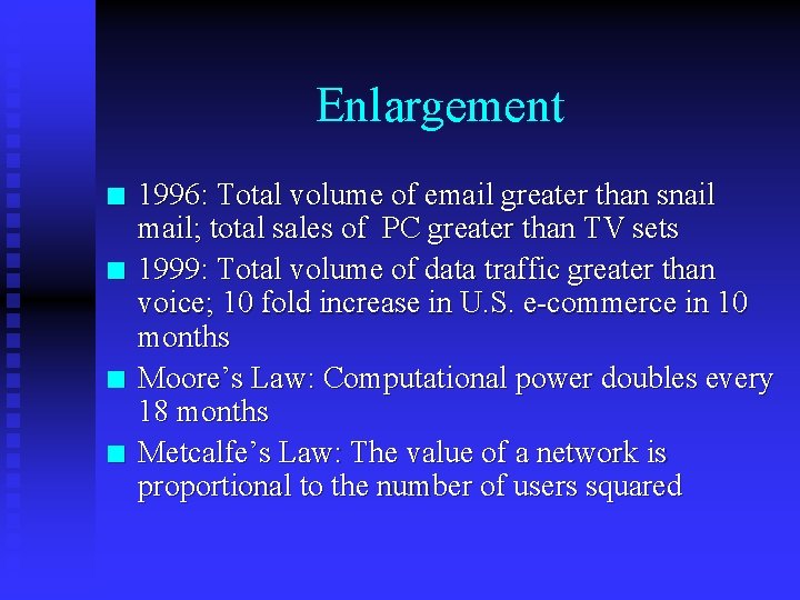 Enlargement n n 1996: Total volume of email greater than snail mail; total sales