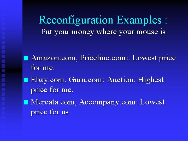 Reconfiguration Examples : Put your money where your mouse is Amazon. com, Priceline. com: