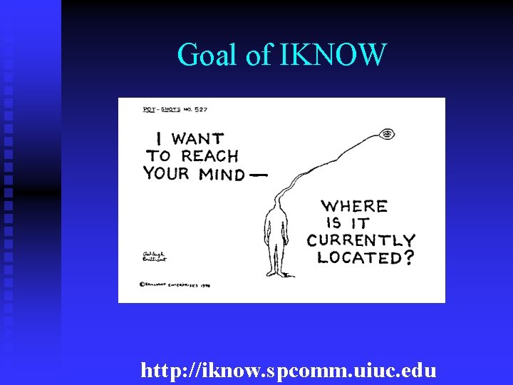 Goal of IKNOW http: //iknow. spcomm. uiuc. edu 