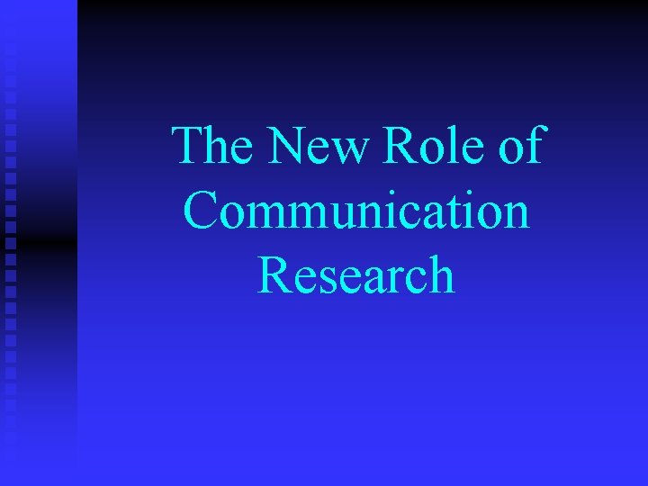 The New Role of Communication Research 