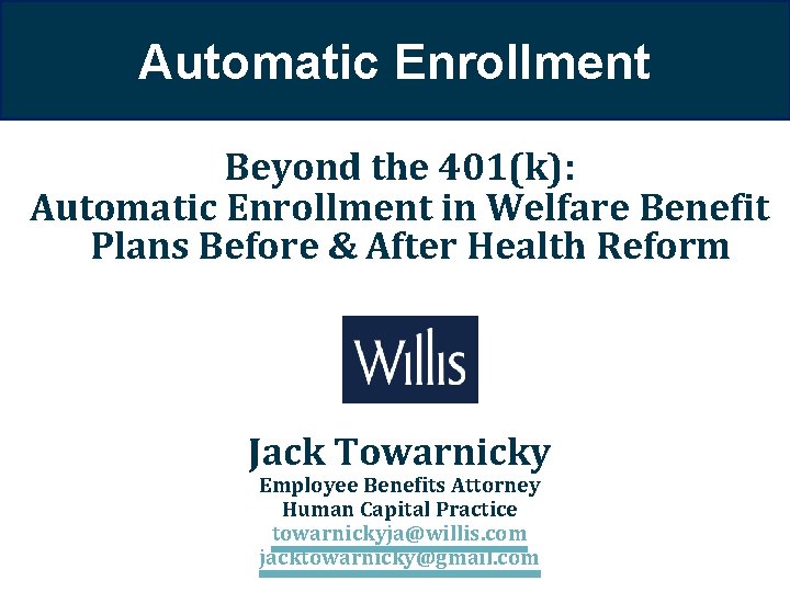 Automatic Enrollment Beyond the 401(k): Automatic Enrollment in Welfare Benefit Plans Before & After