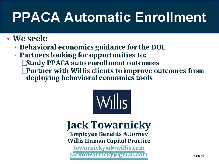 PPACA Automatic Enrollment • We seek: ▫ Behavioral economics guidance for the DOL ▫