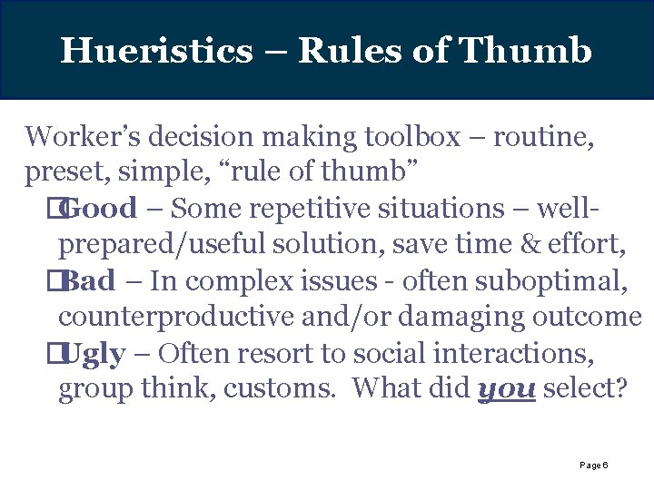 Hueristics – Rules of Thumb Worker’s decision making toolbox – routine, preset, simple, “rule