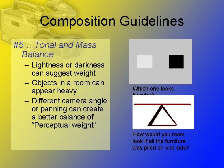 Composition Guidelines #5 …Tonal and Mass Balance – Lightness or darkness can suggest weight