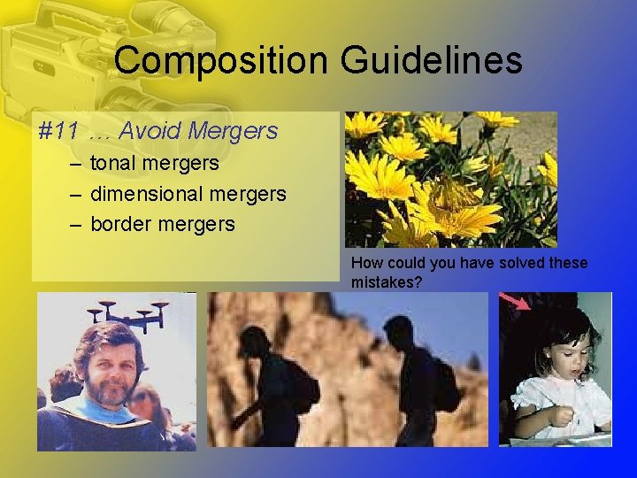 Composition Guidelines #11 … Avoid Mergers – tonal mergers – dimensional mergers – border
