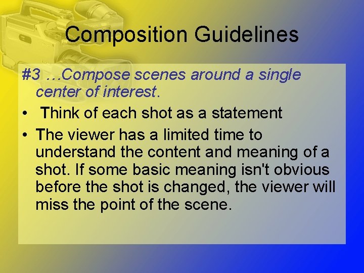 Composition Guidelines #3 …Compose scenes around a single center of interest. • Think of