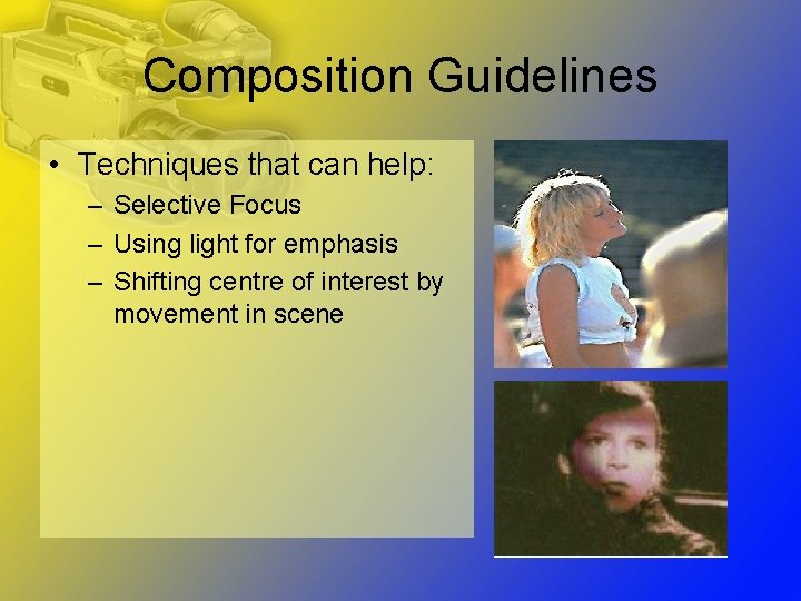 Composition Guidelines • Techniques that can help: – Selective Focus – Using light for