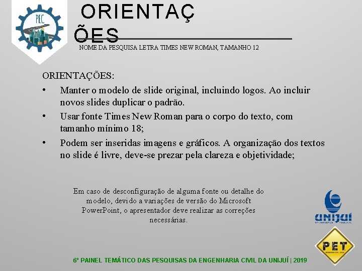 ORIENTAÇ ÕES NOME DA PESQUISA LETRA TIMES NEW ROMAN, TAMANHO 12 ORIENTAÇÕES: • Manter