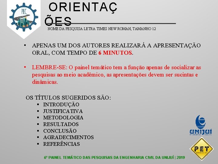 ORIENTAÇ ÕES NOME DA PESQUISA LETRA TIMES NEW ROMAN, TAMANHO 12 • APENAS UM