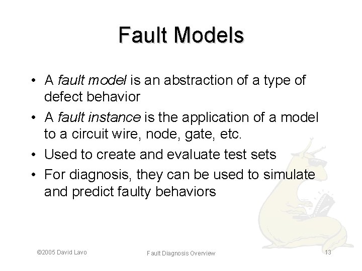 Fault Models • A fault model is an abstraction of a type of defect