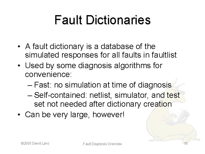 Fault Dictionaries • A fault dictionary is a database of the simulated responses for