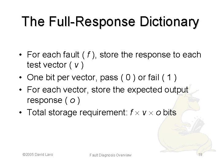 The Full-Response Dictionary • For each fault ( f ), store the response to