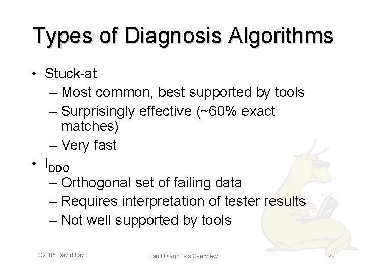 Types of Diagnosis Algorithms • Stuck-at – Most common, best supported by tools –