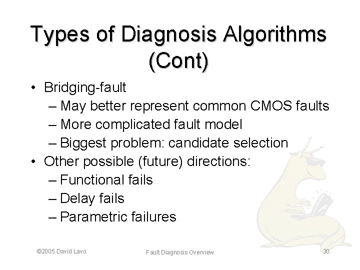 Types of Diagnosis Algorithms (Cont) • Bridging-fault – May better represent common CMOS faults