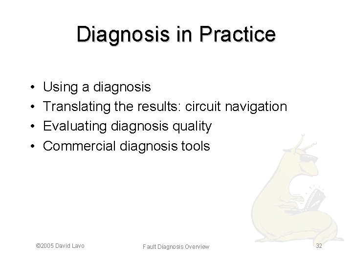 Diagnosis in Practice • • Using a diagnosis Translating the results: circuit navigation Evaluating