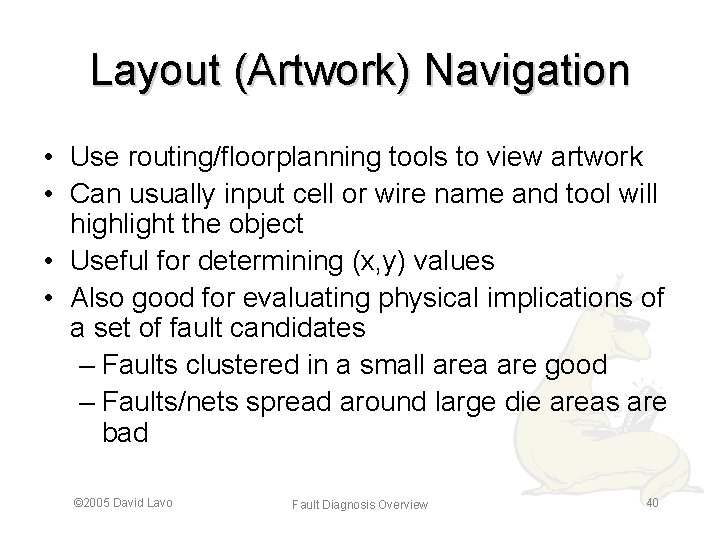 Layout (Artwork) Navigation • Use routing/floorplanning tools to view artwork • Can usually input