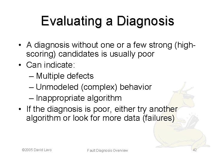 Evaluating a Diagnosis • A diagnosis without one or a few strong (highscoring) candidates