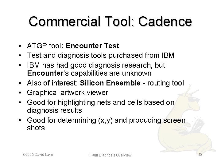 Commercial Tool: Cadence • ATGP tool: Encounter Test • Test and diagnosis tools purchased