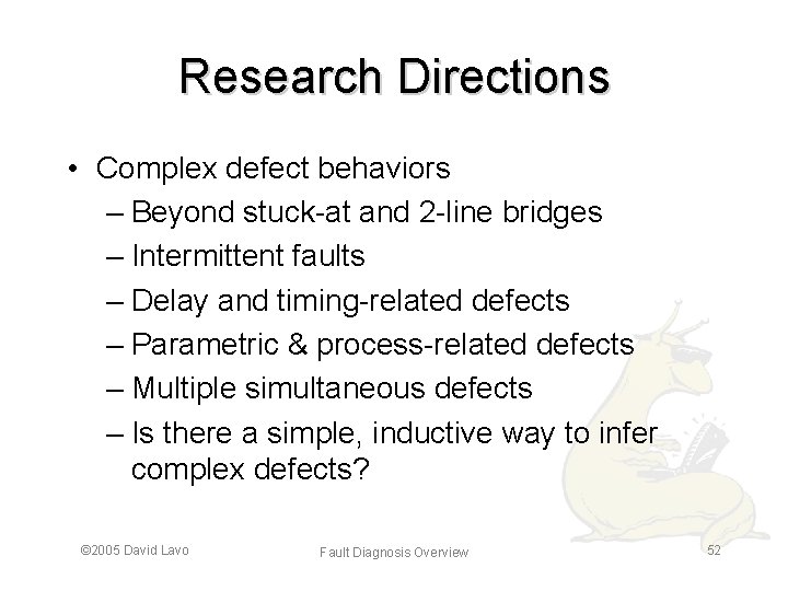 Research Directions • Complex defect behaviors – Beyond stuck-at and 2 -line bridges –