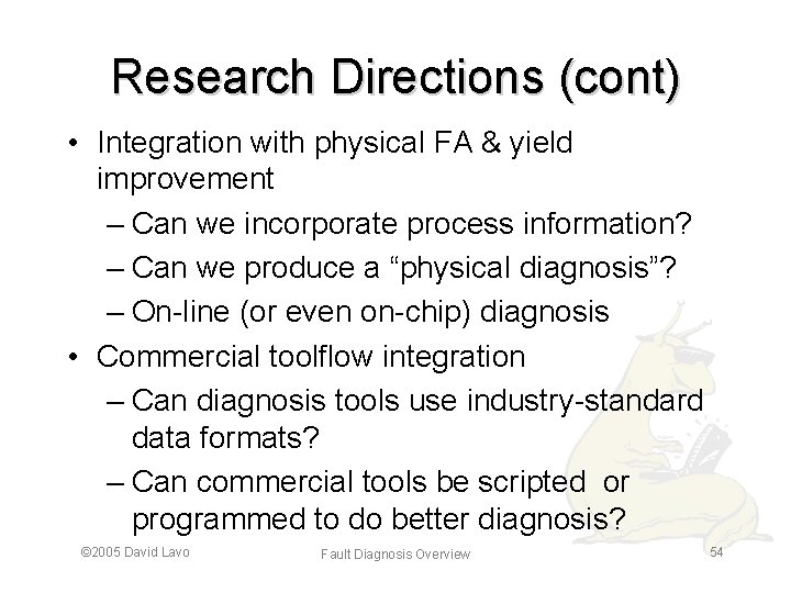 Research Directions (cont) • Integration with physical FA & yield improvement – Can we