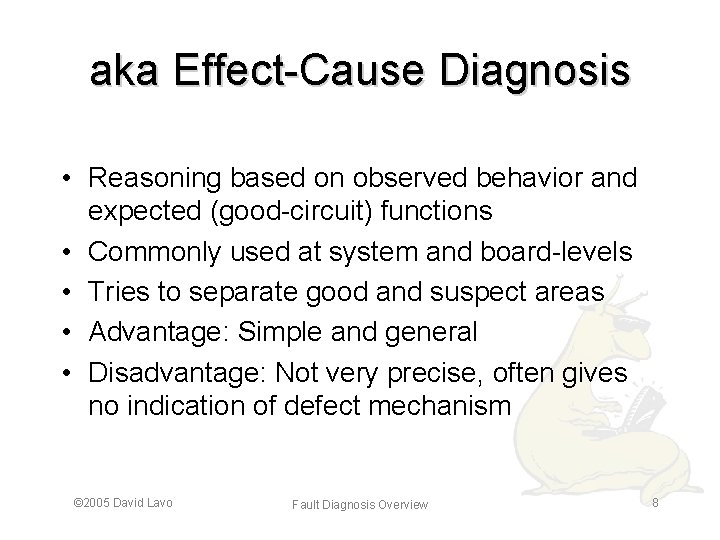 aka Effect-Cause Diagnosis • Reasoning based on observed behavior and expected (good-circuit) functions •
