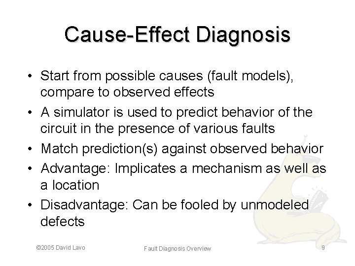 Cause-Effect Diagnosis • Start from possible causes (fault models), compare to observed effects •