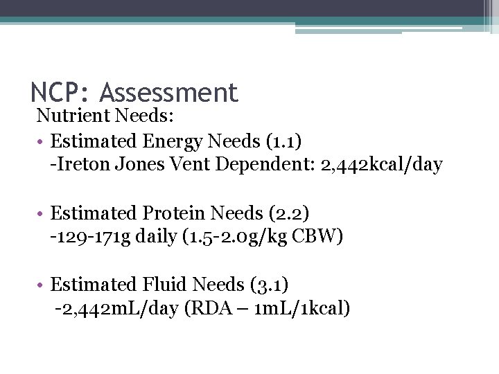 NCP: Assessment Nutrient Needs: • Estimated Energy Needs (1. 1) -Ireton Jones Vent Dependent: