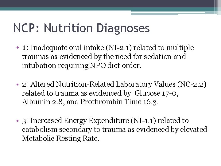 NCP: Nutrition Diagnoses • 1: Inadequate oral intake (NI-2. 1) related to multiple traumas