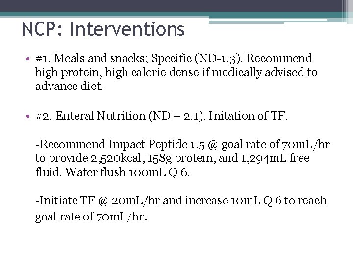 NCP: Interventions • #1. Meals and snacks; Specific (ND-1. 3). Recommend high protein, high