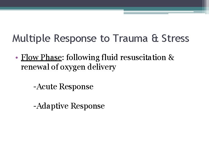 Multiple Response to Trauma & Stress • Flow Phase: following fluid resuscitation & renewal