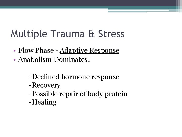Multiple Trauma & Stress • Flow Phase - Adaptive Response • Anabolism Dominates: -Declined