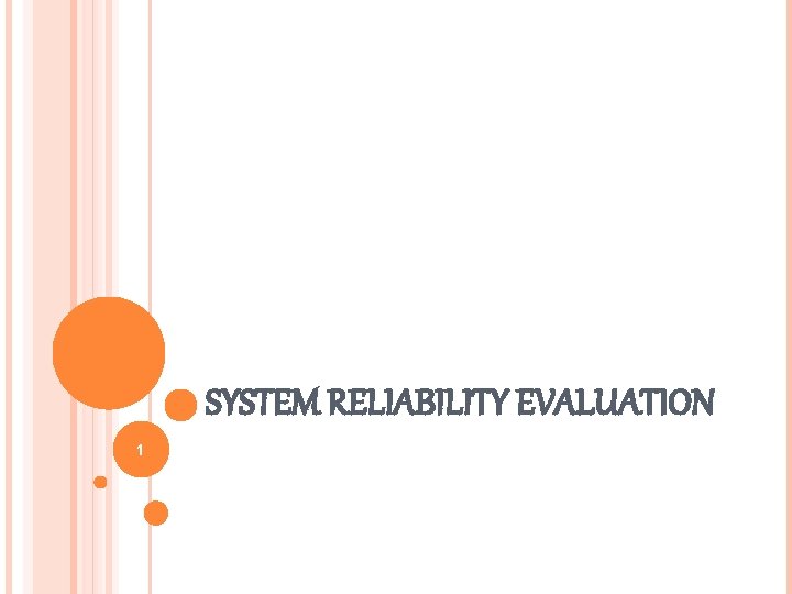 SYSTEM RELIABILITY EVALUATION 1 