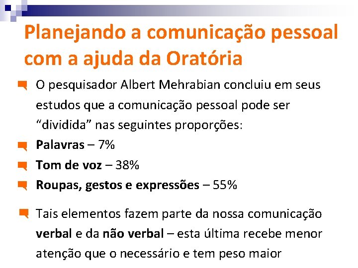 Planejando a comunicação pessoal com a ajuda da Oratória O pesquisador Albert Mehrabian concluiu