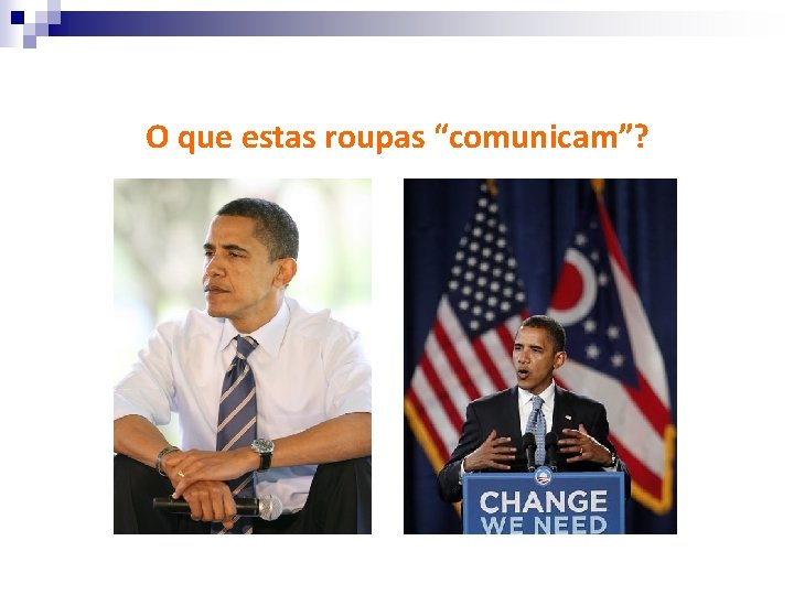 O que estas roupas “comunicam”? 