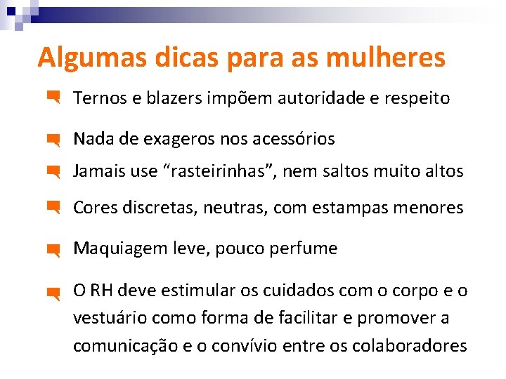 Algumas dicas para as mulheres Ternos e blazers impõem autoridade e respeito Nada de