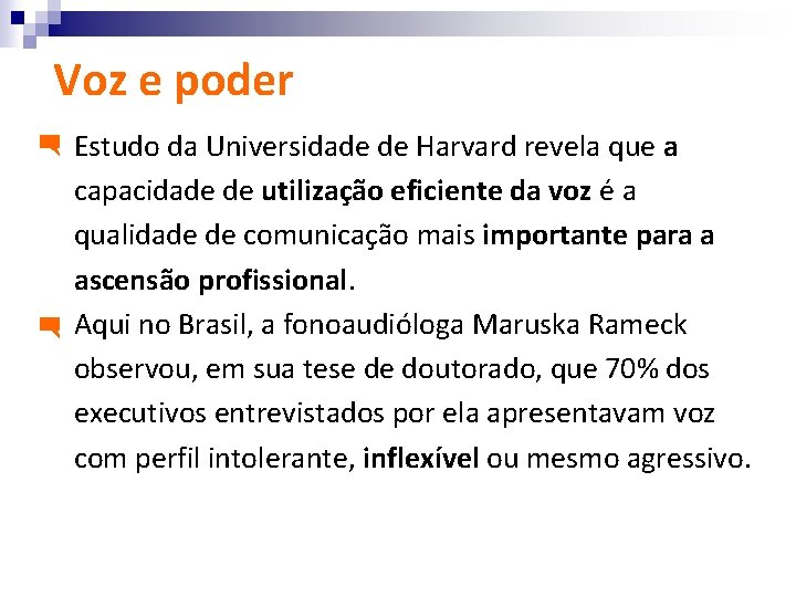 Voz e poder Estudo da Universidade de Harvard revela que a capacidade de utilização