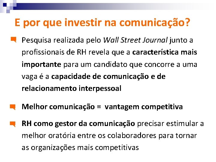 E por que investir na comunicação? Pesquisa realizada pelo Wall Street Journal junto a